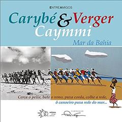 Carybé, Verger & Caymmi: mar da Bahia, do autor Solisluna Design Editora