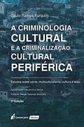 Ler Criminologia Cultural E A Criminalização Cultural Periférica, A - 2ª Ed. - 2021, do autor Saulo Ramos Furquim Ler Criminologia Cultural E A Criminalização Cultural Periférica, A - 2ª Ed. - 2021, do autor Saulo Ramos Furquim
