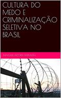 Ler CULTURA DO MEDO E CRIMINALIZAÇÃO SELETIVA NO BRASIL, do autor Maiquel Dezordi Wermuth Ler CULTURA DO MEDO E CRIMINALIZAÇÃO SELETIVA NO BRASIL, do autor Maiquel Dezordi Wermuth