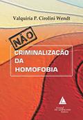 Ler Não criminalização da homofobia, do autor Valquiria P. Cirolini Wendt Ler Não criminalização da homofobia, do autor Valquiria P. Cirolini Wendt