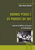 Ler Normas Penais e os Poderes do Juiz - Controle do Déficit e do Excesso de Criminalização, do autor Fábio Vieira Heerdt Ler Normas Penais e os Poderes do Juiz - Controle do Déficit e do Excesso de Criminalização, do autor Fábio Vieira Heerdt