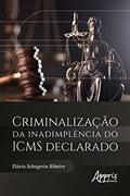 Ler Criminalização da Inadimplência do ICMS Declarado, do autor Flávio Schegerin Ribeiro Ler Criminalização da Inadimplência do ICMS Declarado, do autor Flávio Schegerin Ribeiro