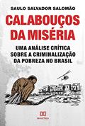 Ler Calabouços da miséria: uma análise crítica sobre a criminalização da pobreza no Brasil, do autor Saulo Salvador Salomão Ler Calabouços da miséria: uma análise crítica sobre a criminalização da pobreza no Brasil, do autor Saulo Salvador Salomão