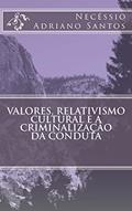 Ler Valores, Relativismo Cultural e a Criminalização da Conduta, do autor Necéssio Santos
