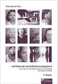 Ler História de um Silêncio Eloquente: Construção do Estereótipo Feminino e Criminalização das Mulheres no Brasil, do autor Thaís Dumêt Faria