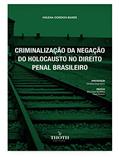 Ler CRIMINALIZAÇÃO DA NEGAÇÃO DO HOLOCAUSTO NO DIREITO PENAL BRASILEIRO, do autor Milena Gordon Baker