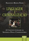 Ler Linguagem e Criminalização - A Constitutividade da Sentença Penal Condenatória, do autor Francisco Bissoli Filho