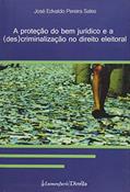 Ler Protecao Do Bem Juridico E A (des)criminalizacao No Direito Eleitoral,, do autor José Edvaldo Pereira Sales Ler Protecao Do Bem Juridico E A (des)criminalizacao No Direito Eleitoral,, do autor José Edvaldo Pereira Sales