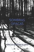 Ler SOMBRAS OPACAS (Portuguese Edition), do autor PÉRICLES ALVES DE OLIVEIRA Ler SOMBRAS OPACAS (Portuguese Edition), do autor PÉRICLES ALVES DE OLIVEIRA