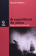 Ler A experiência do status: Roupa e moda na trama social, do autor Alexandre Bergamo