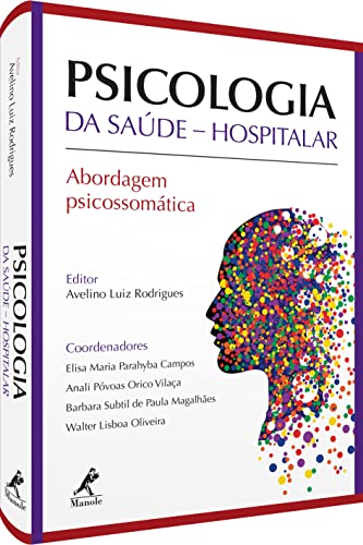 Ler PSICOLOGIA DA SAÚDE HOSPITALAR: Abordagem Psicossomática, do autor Avelino Luiz Rodrigues