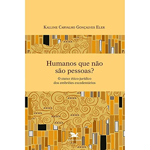 Ler Humanos que não são pessoas?: O status ético-jurídico dos embriões excedentários, do autor Kalline Carvalho Gonçalves Eler Ler Humanos que não são pessoas?: O status ético-jurídico dos embriões excedentários, do autor Kalline Carvalho Gonçalves Eler