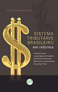 Ler Sistema tributário brasileiro em reforma: Contexto atual, o paradigma do imposto de renda de pessoas naturais e a necessidade de justiça fiscal, do autor André Luiz Amaral da Silva Ler Sistema tributário brasileiro em reforma: Contexto atual, o paradigma do imposto de renda de pessoas naturais e a necessidade de justiça fiscal, do autor André Luiz Amaral da Silva