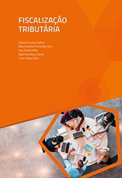 Fiscalização Tributária, do autor Eduardo Kucker Zaffari; Maira Jessika Fernandes Silva; João Rafael Mião; Sigrid Kersting Chaves; Louis Felipe Vieira