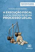 Ler A Execução Fiscal à Luz do Devido Processo Legal, do autor Julio Lima Souza Martins