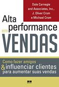Ler Alta Performance em Vendas, a Capa Pode Variar, do autor Inc Carnegie  Dale and Associates; Oliver Crom; Michael Crom