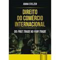 Ler Direito do Comércio Internacional - Do Free Trade ao Fair Trade, do autor Joana Stelzer