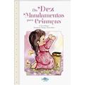 Ler Os 10 Mandamentos Para Crianças - Coleção Porções Especiais da Bíblia, A Capa Pode Variar, do autor CRISTINA MARQUES Ler Os 10 Mandamentos Para Crianças - Coleção Porções Especiais da Bíblia, A Capa Pode Variar, do autor CRISTINA MARQUES