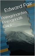 Ler Peregrinantes Peregrinati Sunt, do autor Edward Fair Ler Peregrinantes Peregrinati Sunt, do autor Edward Fair