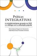 Ler Práticas integrativas e complementares grupais no sus e o diálogo com a educação popular, do autor Maria Valquíria Nogueira do Nascimento; Isabel Maria Farias Fernandes de Oliveira Ler Práticas integrativas e complementares grupais no sus e o diálogo com a educação popular, do autor Maria Valquíria Nogueira do Nascimento; Isabel Maria Farias Fernandes de Oliveira