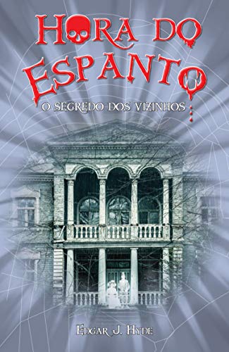 Ler Hora do espanto - O segredo dos vizinhos, do autor Edgar J. Hyde