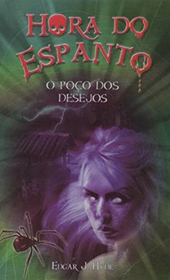 Hora do espanto - O poço dos desejos, do autor Edgar J. Hyde