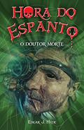 Ler Hora do espanto - O Doutor Morte, do autor Edgar J. Hyde