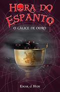 Ler Hora do espanto - O cálice de ouro, do autor Edgar J. Hyde