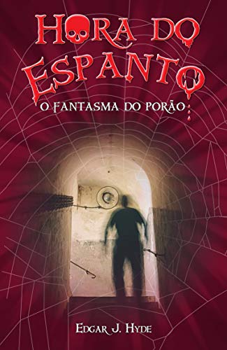 Ler Hora do espanto - O fantasma do porão, do autor Edgar J. Hyde Ler Hora do espanto - O fantasma do porão, do autor Edgar J. Hyde