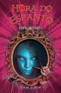Ler Hora do espanto - Espelho meu, do autor Edgar J. Hyde