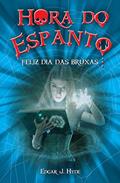 Ler Hora do espanto - Feliz dia das bruxas, do autor Edgar J. Hyde Ler Hora do espanto - Feliz dia das bruxas, do autor Edgar J. Hyde