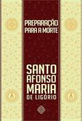 Ler Preparação Para A Morte, do autor Santo Afonso De Ligório Ler Preparação Para A Morte, do autor Santo Afonso De Ligório
