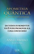 Ler Apometria Quântica: A cura pelo poder mental, do autor Ana Favero