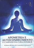 Ler Apometria e Autoconhecimento. O Caminho da Cura Interior, do autor Norma Regina Da Camargo Tognato Ler Apometria e Autoconhecimento. O Caminho da Cura Interior, do autor Norma Regina Da Camargo Tognato