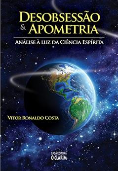 Desobsessão e Apometria: Análise à luz da ciência espírita, do autor Vitor Ronaldo Costa