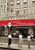 Ler A Segunda Cinelândia Carioca, do autor Talitha Ferraz