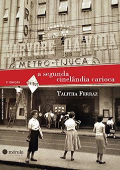 A Segunda Cinelândia Carioca, do autor Talitha Ferraz