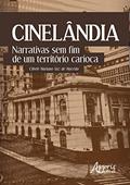Ler Cinelândia: narrativas sem fim de um território carioca, do autor Cibele Mariano Vaz de Macêdo Ler Cinelândia: narrativas sem fim de um território carioca, do autor Cibele Mariano Vaz de Macêdo