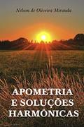 Ler Apometria e Soluções Harmônicas, do autor Nelson de Oliveira Miranda