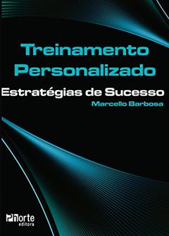 Treinamento Personalizado. Estratégias de Sucesso, do autor Marcello dos Santos Barbosa