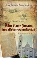 Ler Um Ramo Judaico dos Medeiros do Seridó, do autor Luiz Fernando Pereira de Melo