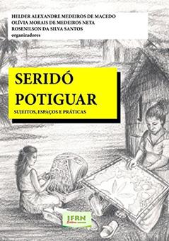 Seridó Potiguar, do autor Helder Alexandre Medeiros de Macedo; Olívia Morais de Medeiros Neta; Rosenilson da Silva Santos