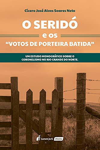 Ler Seridó E Os Votos De Porteira Batida, O - 2021, do autor Cícero José Alves Soares Neto Ler Seridó E Os Votos De Porteira Batida, O - 2021, do autor Cícero José Alves Soares Neto