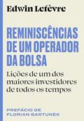 Ler Reminiscências de um operador da bolsa: Lições de um dos maiores investidores de todos os tempos, do autor Edwin Lefèvre