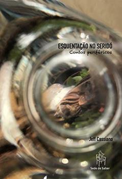 ESQUENTAÇÃO NO SERIDÓ: Contos periféricos, do autor Jeff Cassiano