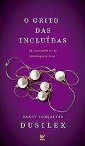Ler O Grito das Incluídas: As Cinco Mulheres da Genealogia de Jesus, do autor Nancy G. Dusilek Ler O Grito das Incluídas: As Cinco Mulheres da Genealogia de Jesus, do autor Nancy G. Dusilek