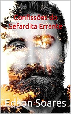 Confissões do Sefardita Errante, do autor Edson Soares