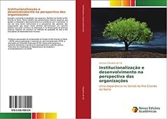Institucionalização e desenvolvimento na perspectiva das organizações: Uma experiência no Seridó do Rio Grande do Norte, do autor Vinícius Claudino De Sá