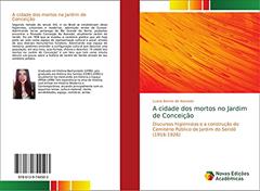 A cidade dos mortos no Jardim de Conceição: Discursos higienistas e a construção do Cemitério Público de Jardim do Seridó (1916-1926), do autor Luana Barros de Azevedo