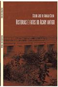 Ler Histórias e Fatos do Acary Antigo, do autor Cícero José de Araújo Silva